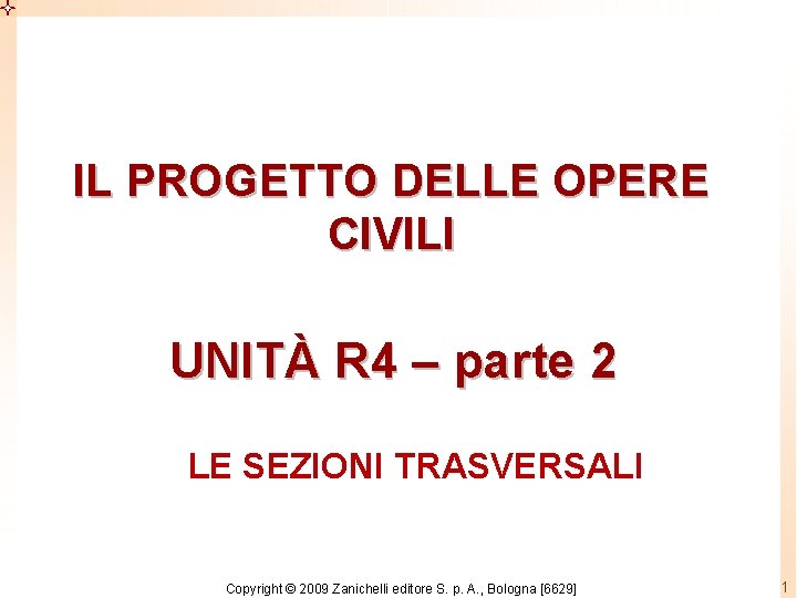 IL PROGETTO DELLE OPERE CIVILI UNITÀ R 4 – parte 2 LE SEZIONI TRASVERSALI