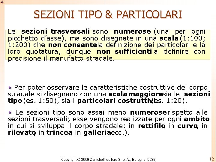 SEZIONI TIPO & PARTICOLARI Le sezioni trasversali sono numerose (una per ogni picchetto d’asse),