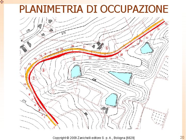 PLANIMETRIA DI OCCUPAZIONE Copyright © 2009 Zanichelli editore S. p. A. , Bologna [6629]