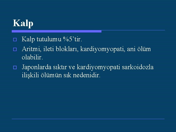 Kalp o o o Kalp tutulumu %5’tir. Aritmi, ileti blokları, kardiyomyopati, ani ölüm olabilir.