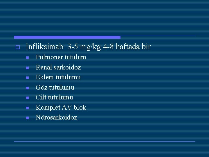 o İnfliksimab 3 -5 mg/kg 4 -8 haftada bir n n n n Pulmoner