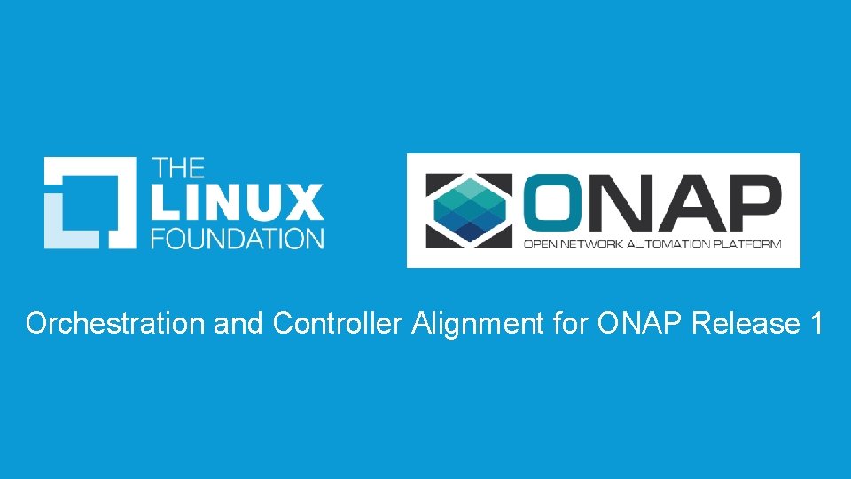 Orchestration and Controller Alignment for ONAP Release 1 