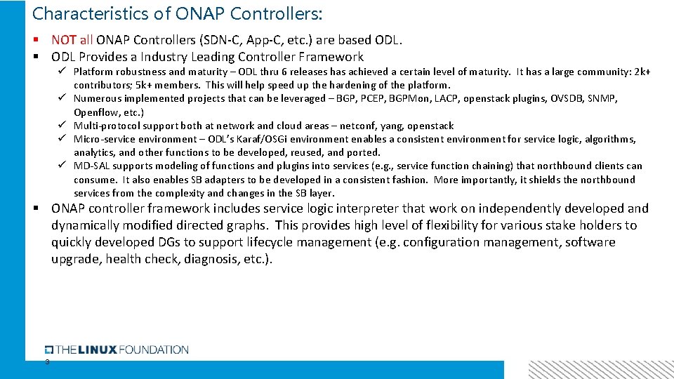 Characteristics of ONAP Controllers: § NOT all ONAP Controllers (SDN-C, App-C, etc. ) are