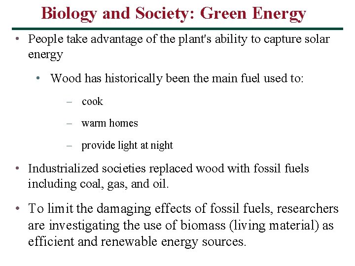 Biology and Society: Green Energy • People take advantage of the plant's ability to