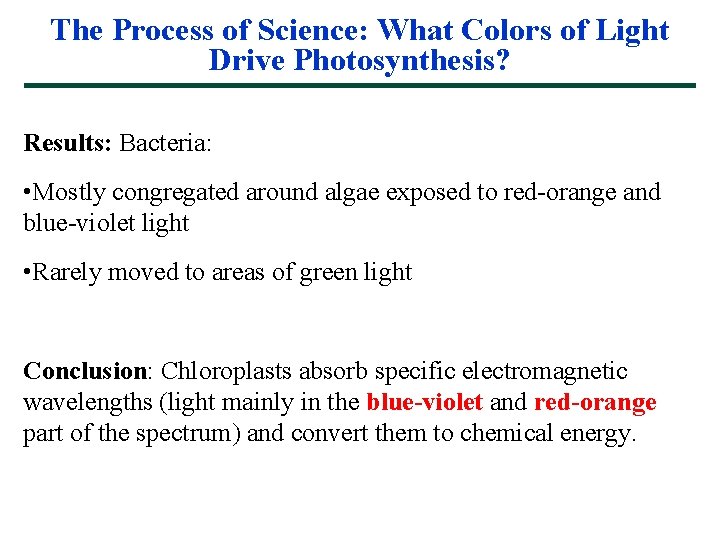 The Process of Science: What Colors of Light Drive Photosynthesis? Results: Bacteria: • Mostly