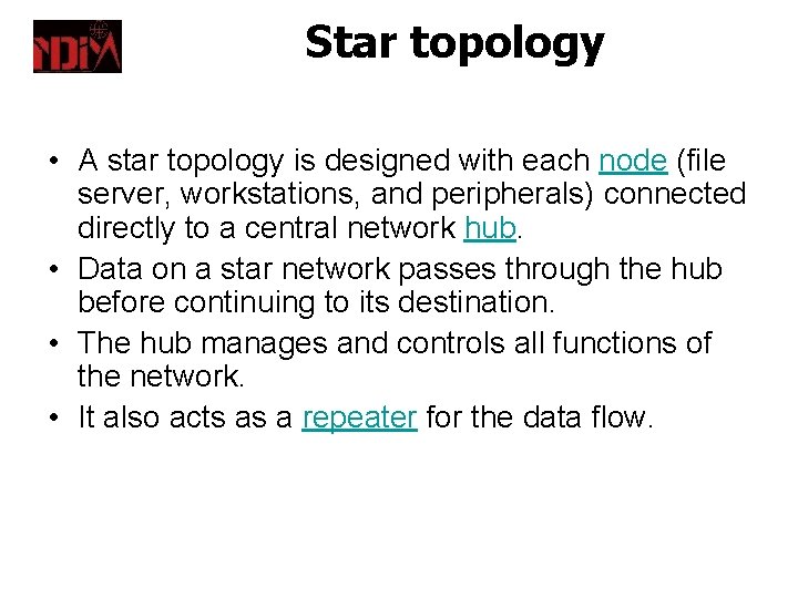 Star topology • A star topology is designed with each node (file server, workstations,
