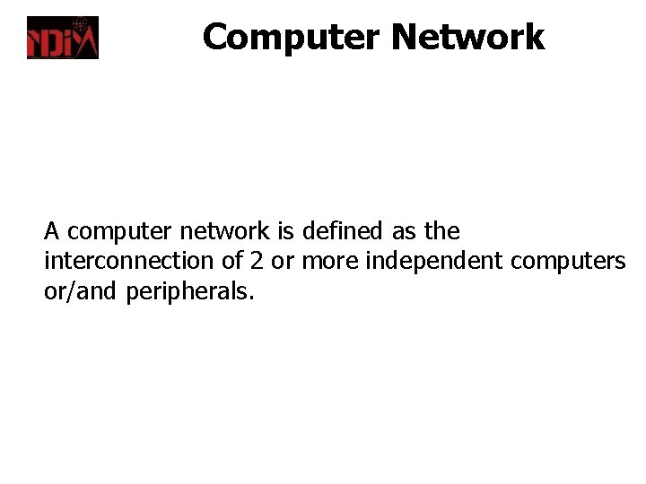 Computer Network A computer network is defined as the interconnection of 2 or more
