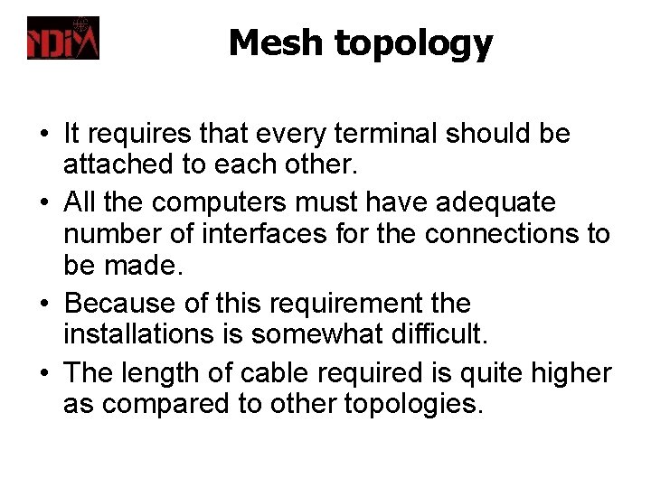 Mesh topology • It requires that every terminal should be attached to each other.