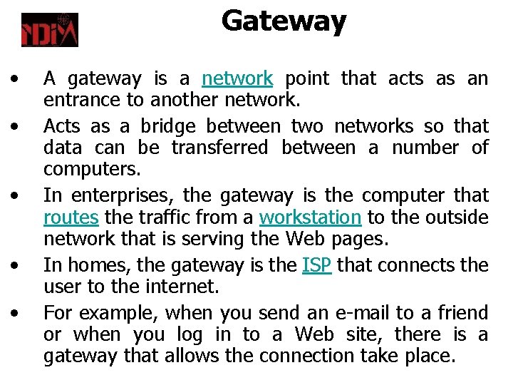Gateway • • • A gateway is a network point that acts as an