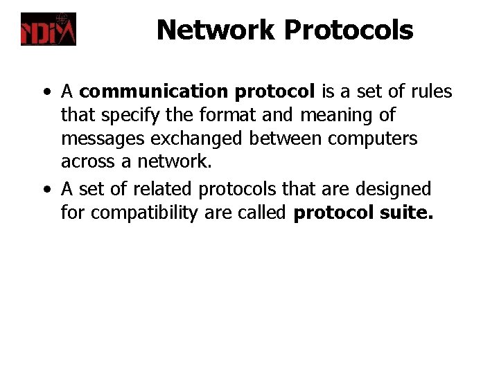 Network Protocols • A communication protocol is a set of rules that specify the