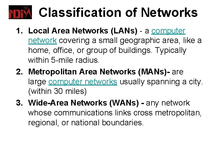 Classification of Networks 1. Local Area Networks (LANs) - a computer network covering a