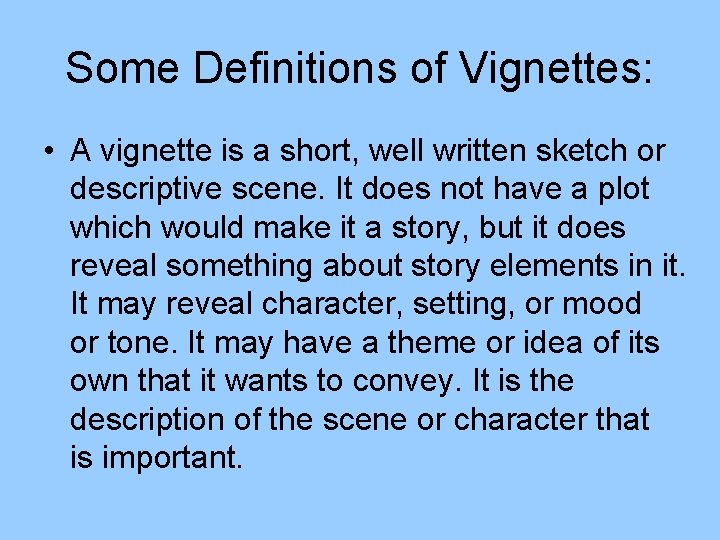 Some Definitions of Vignettes: • A vignette is a short, well written sketch or