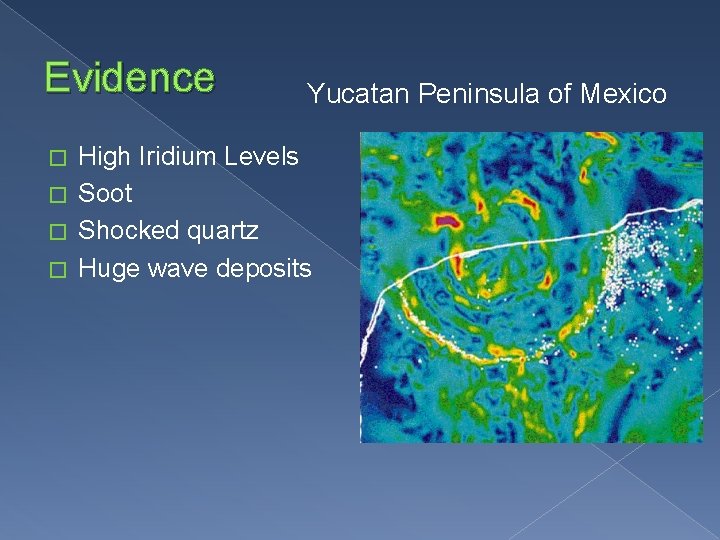 Evidence Yucatan Peninsula of Mexico High Iridium Levels � Soot � Shocked quartz �