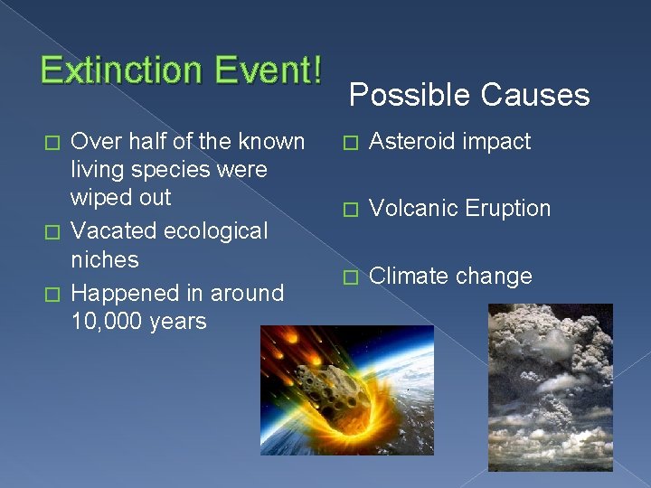 Extinction Event! Over half of the known living species were wiped out � Vacated