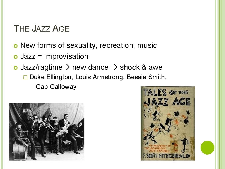 THE JAZZ AGE New forms of sexuality, recreation, music Jazz = improvisation Jazz/ragtime new