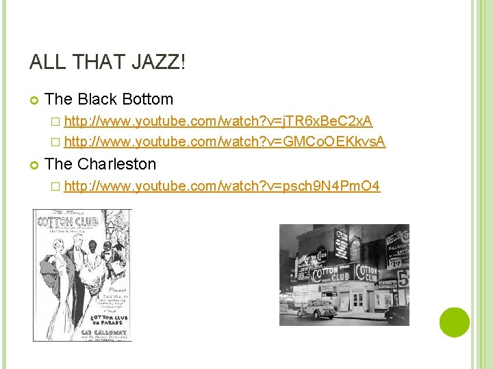 ALL THAT JAZZ! The Black Bottom � http: //www. youtube. com/watch? v=j. TR 6