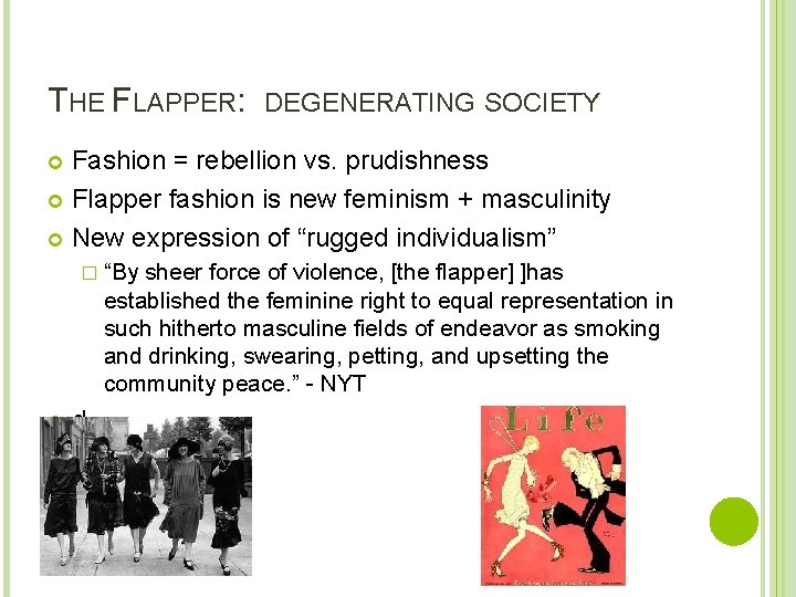 THE FLAPPER: DEGENERATING SOCIETY Fashion = rebellion vs. prudishness Flapper fashion is new feminism