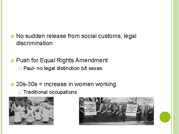  No sudden release from social customs, legal discrimination Push for Equal Rights Amendment
