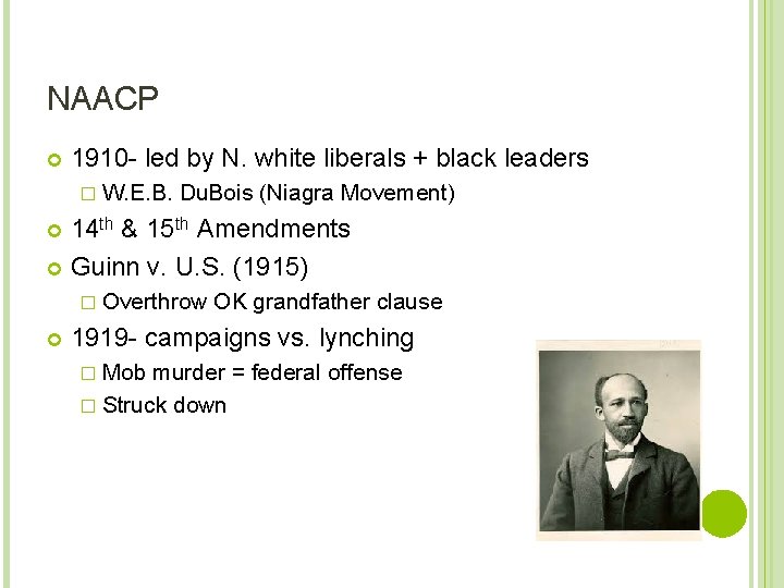 NAACP 1910 - led by N. white liberals + black leaders � W. E.