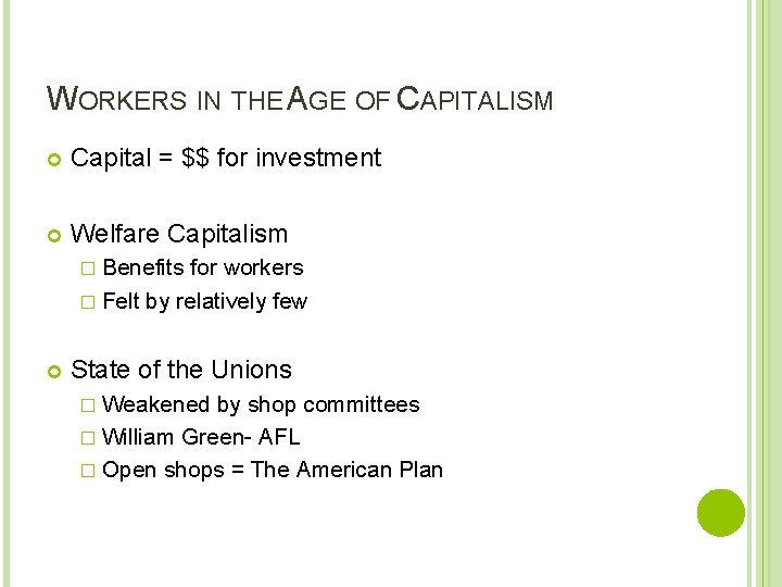 WORKERS IN THE AGE OF CAPITALISM Capital = $$ for investment Welfare Capitalism �