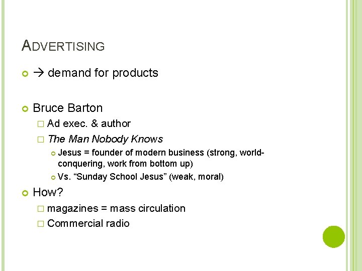 ADVERTISING demand for products Bruce Barton � Ad exec. & author � The Man