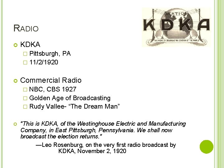 RADIO KDKA � Pittsburgh, PA � 11/2/1920 Commercial Radio � NBC, CBS 1927 �