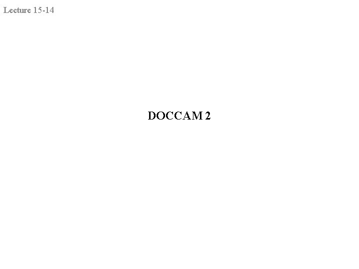 Lecture 15 -14 DOCCAM 2 