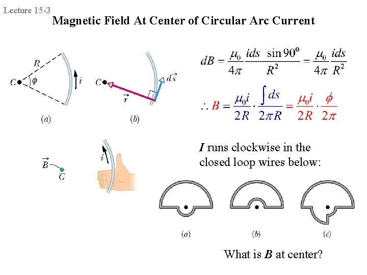 Lecture 15 -3 Magnetic Field At Center of Circular Arc Current I runs clockwise