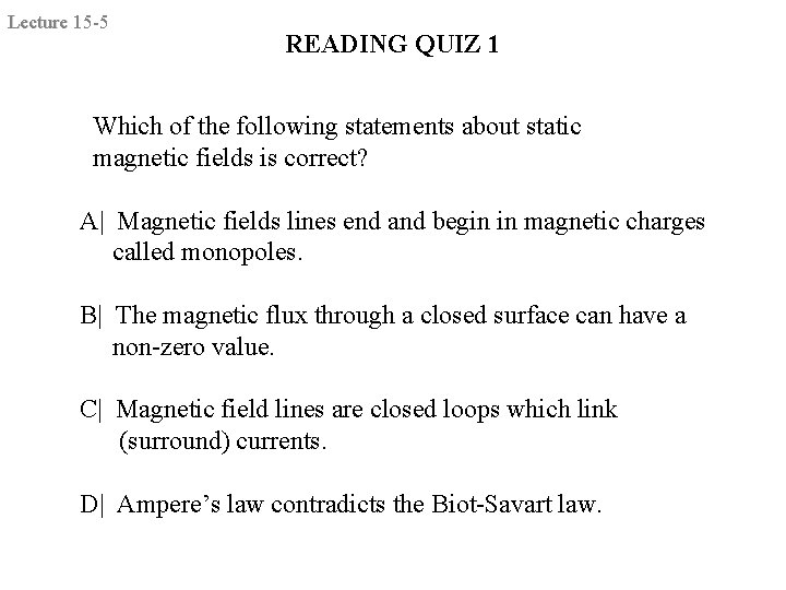 Lecture 15 -5 READING QUIZ 1 Which of the following statements about static magnetic