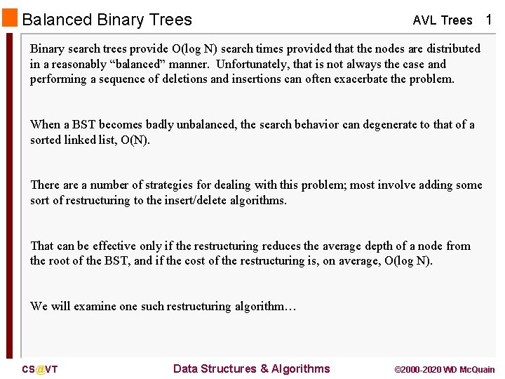 Balanced Binary Trees AVL Trees 1 Binary search trees provide O(log N) search times