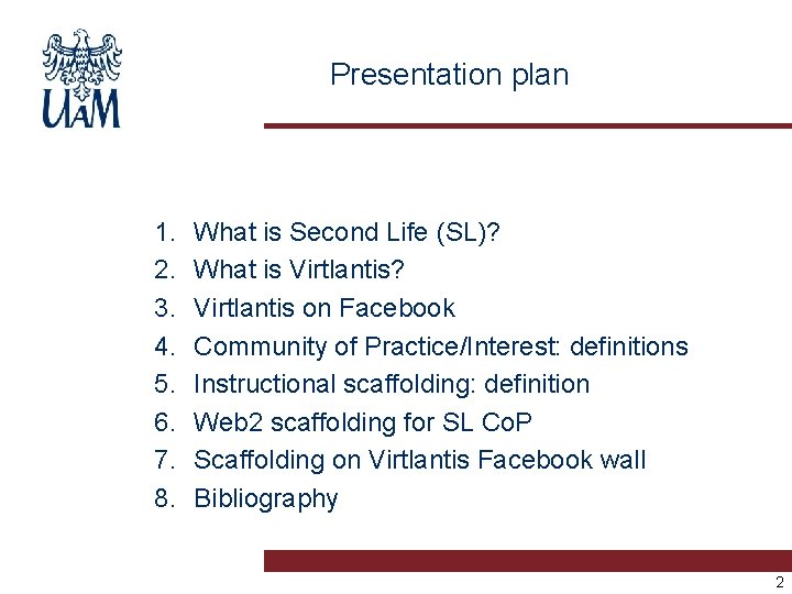 Presentation plan 1. 2. 3. 4. 5. 6. 7. 8. What is Second Life