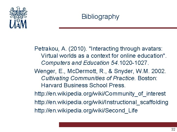 Bibliography Petrakou, A. (2010). "Interacting through avatars: Virtual worlds as a context for online