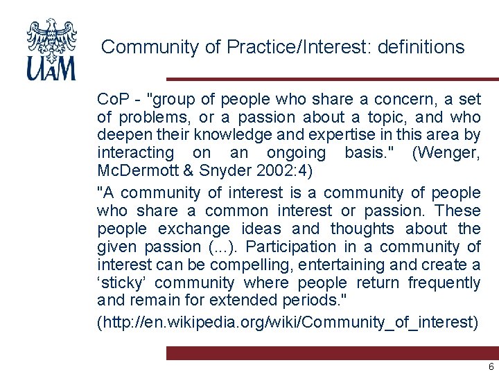 Community of Practice/Interest: definitions Co. P - "group of people who share a concern,