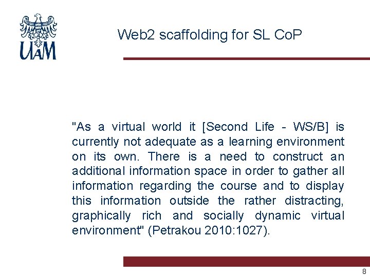 Web 2 scaffolding for SL Co. P "As a virtual world it [Second Life