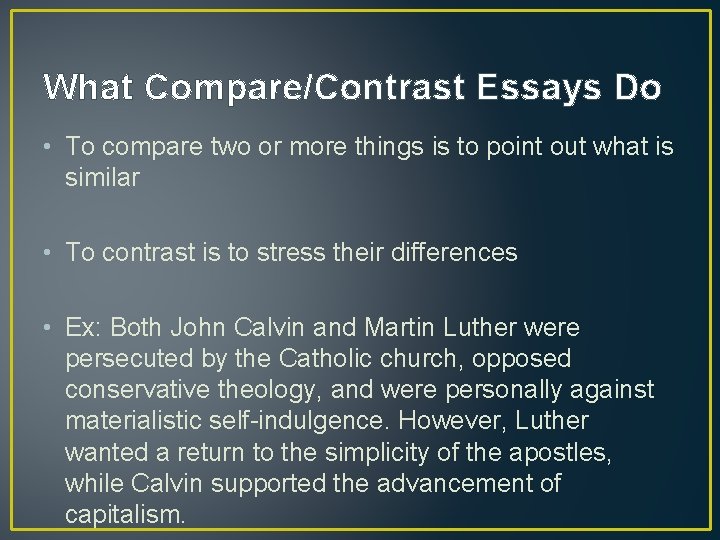 What Compare/Contrast Essays Do • To compare two or more things is to point