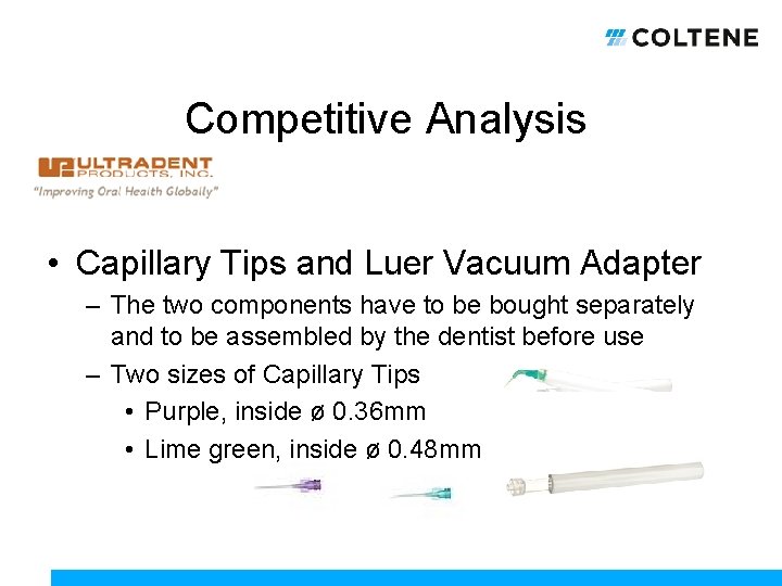 Competitive Analysis • Capillary Tips and Luer Vacuum Adapter – The two components have