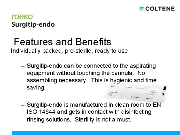 Features and Benefits Individually packed, pre-sterile, ready to use – Surgitip-endo can be connected