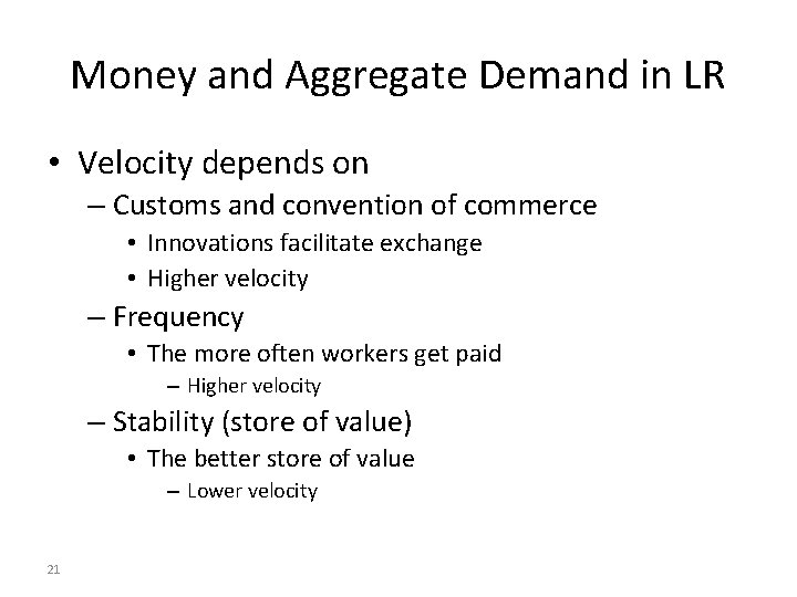 Money and Aggregate Demand in LR • Velocity depends on – Customs and convention