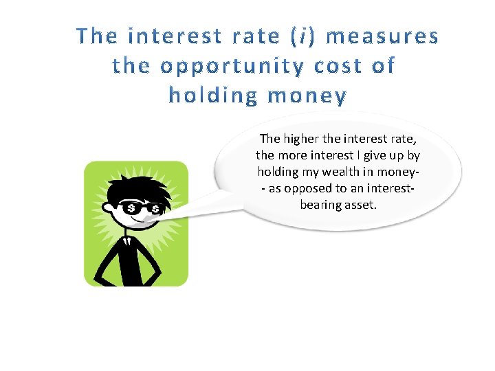 The higher the interest rate, the more interest I give up by holding my