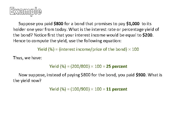 Suppose you paid $800 for a bond that promises to pay $1, 000 to