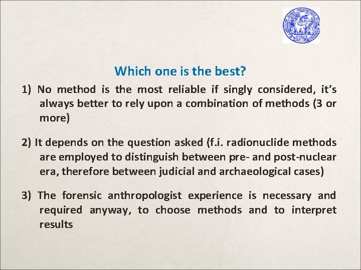 Which one is the best? 1) No method is the most reliable if singly