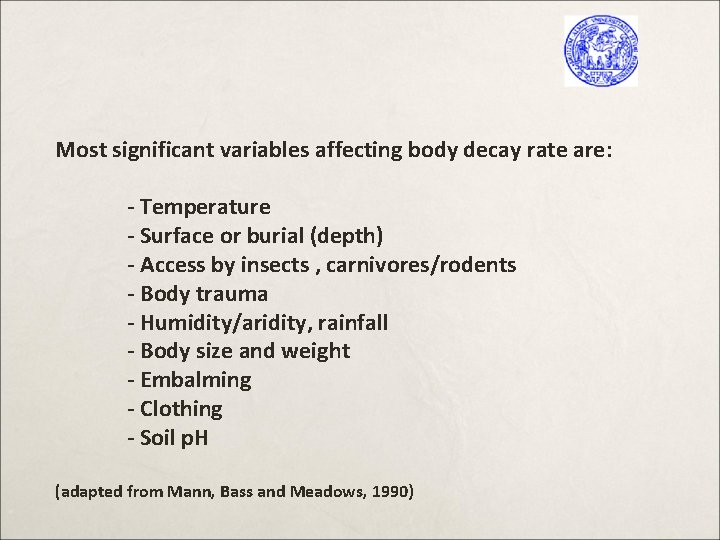 Most significant variables affecting body decay rate are: - Temperature - Surface or burial