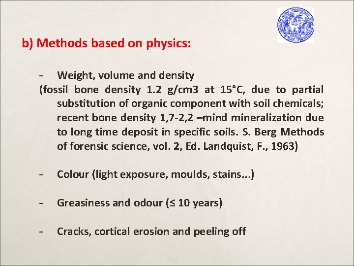 b) Methods based on physics: - Weight, volume and density (fossil bone density 1.