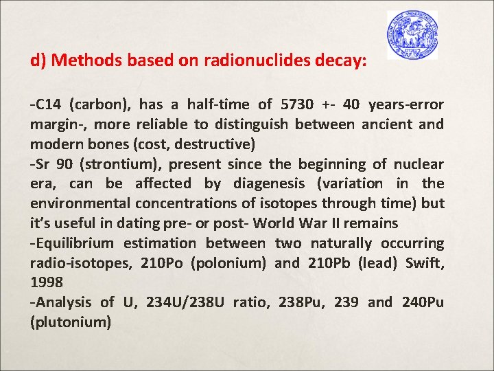 d) Methods based on radionuclides decay: -C 14 (carbon), has a half-time of 5730