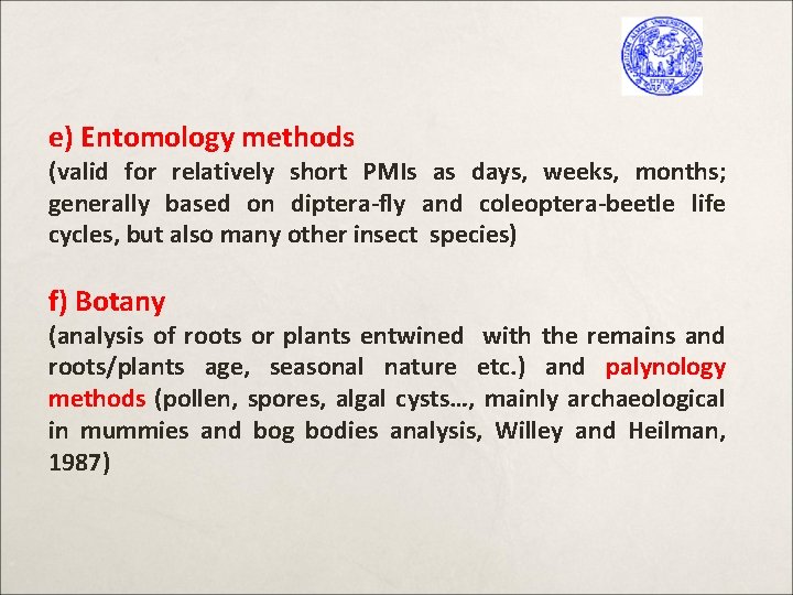 e) Entomology methods (valid for relatively short PMIs as days, weeks, months; generally based