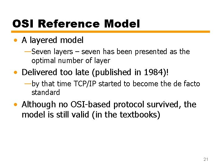 OSI Reference Model • A layered model —Seven layers – seven has been presented