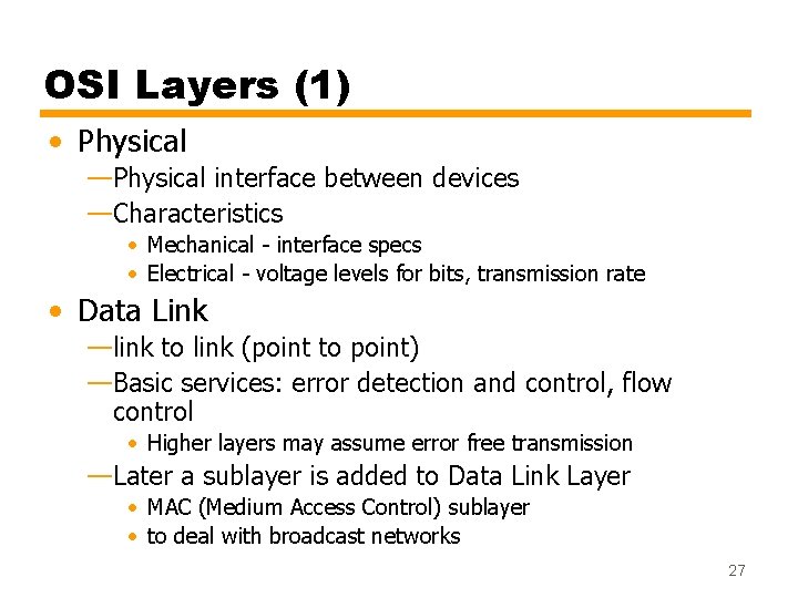 OSI Layers (1) • Physical —Physical interface between devices —Characteristics • Mechanical - interface