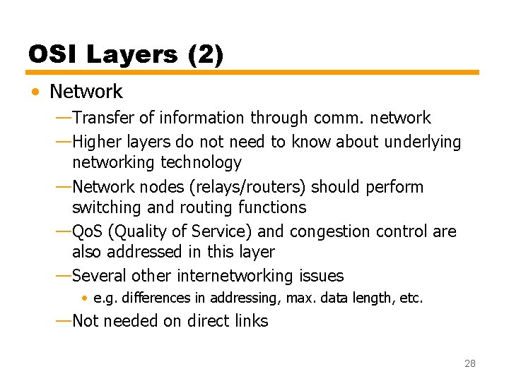 OSI Layers (2) • Network —Transfer of information through comm. network —Higher layers do