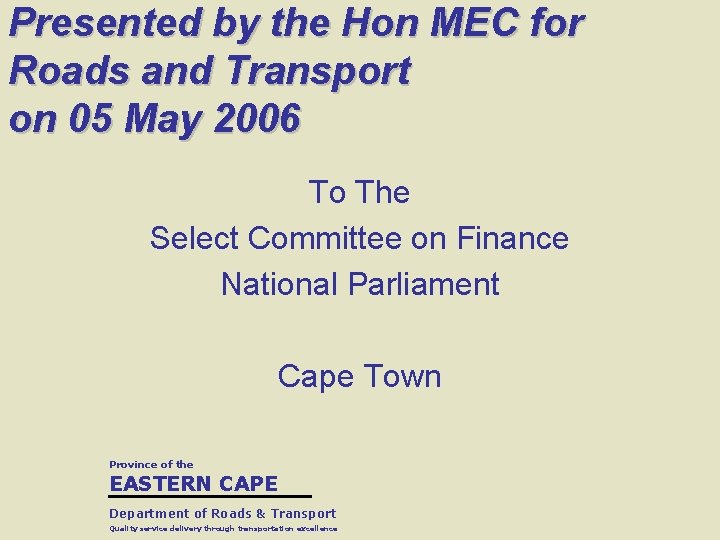 Presented by the Hon MEC for Roads and Transport on 05 May 2006 To