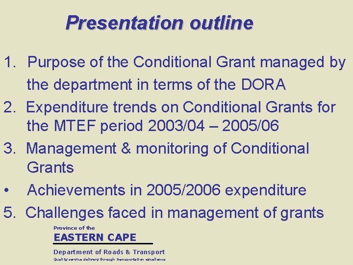 Presentation outline 1. Purpose of the Conditional Grant managed by the department in terms